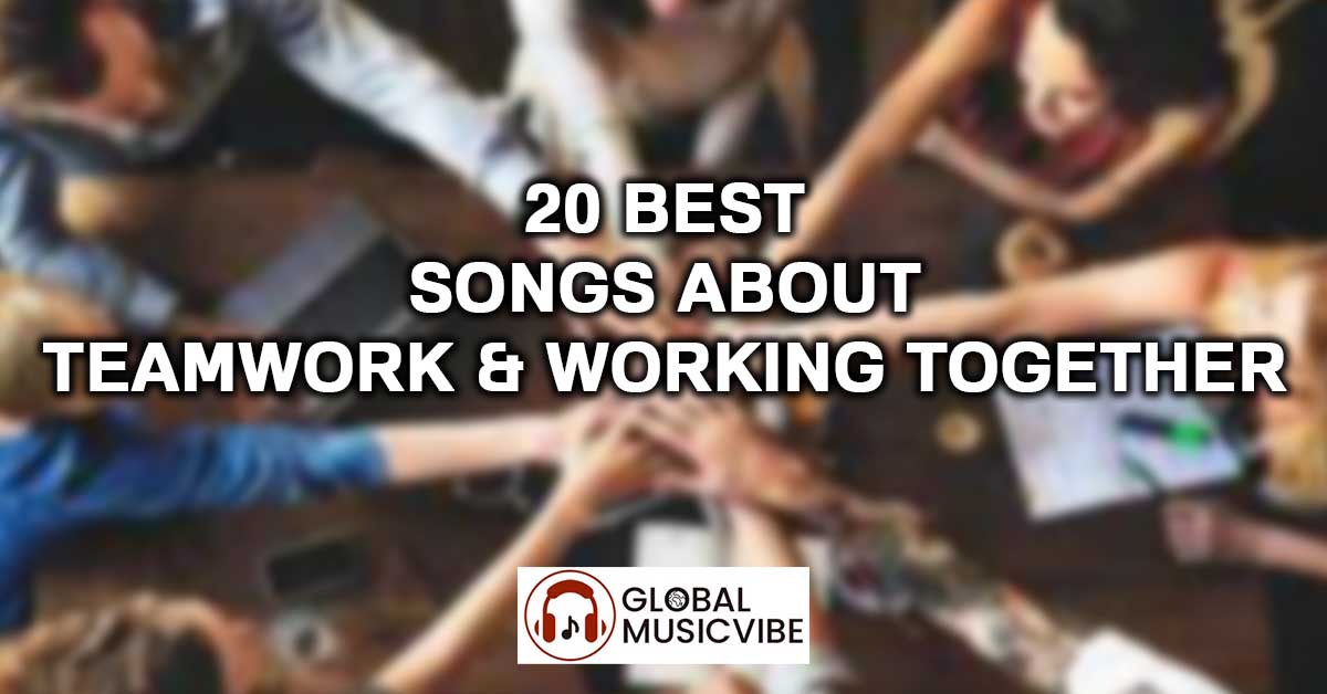 20 Best Songs About Teamwork & Working Together