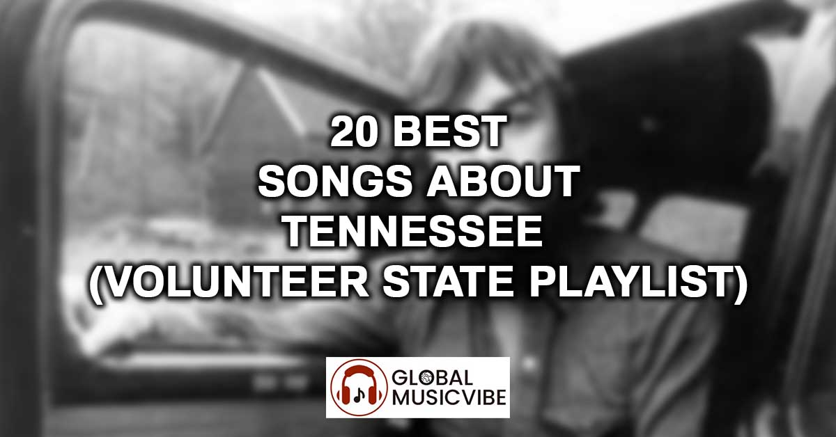 20 Best Songs About Tennessee (Volunteer State Playlist)