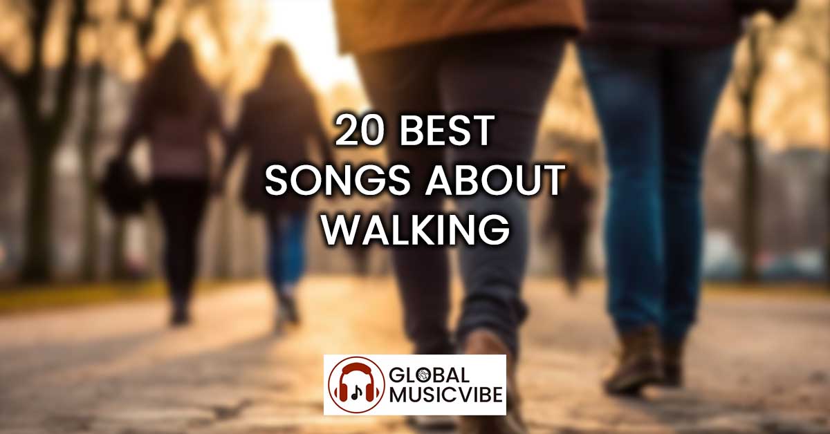 20 Best Songs About Walking