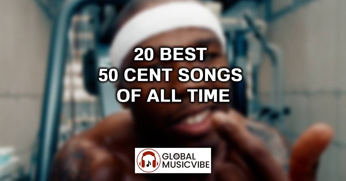 20 Best 50 Cent Songs of All Time