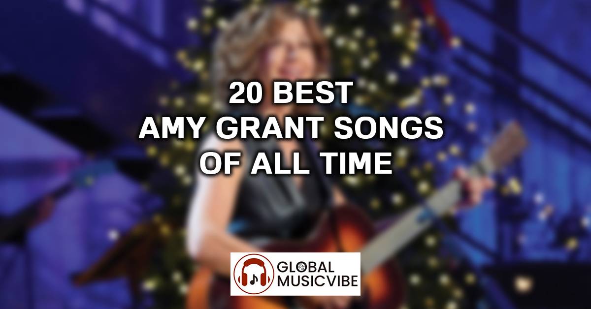 20 Best Amy Grant Songs of All Time