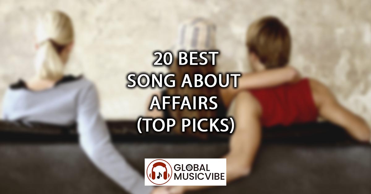 20 Best Songs About Affairs (Top Picks)
