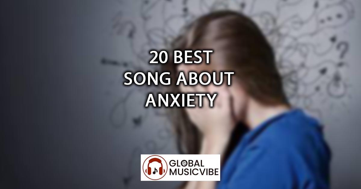20 Best Songs About Anxiety