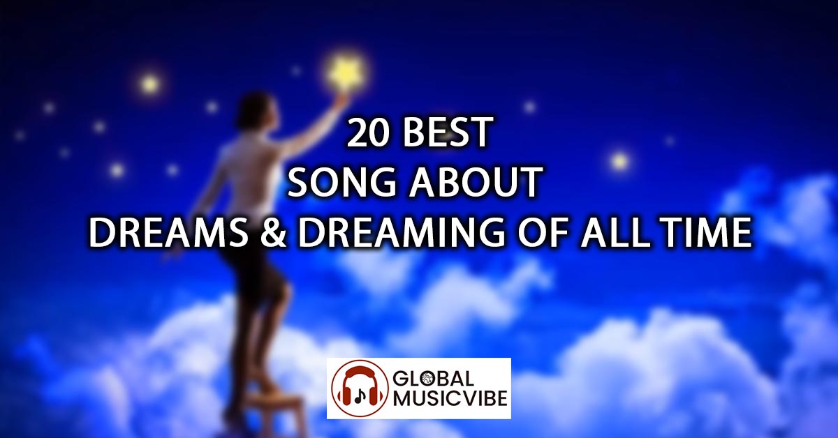 20 Best Songs About Dreams & Dreaming of All Time