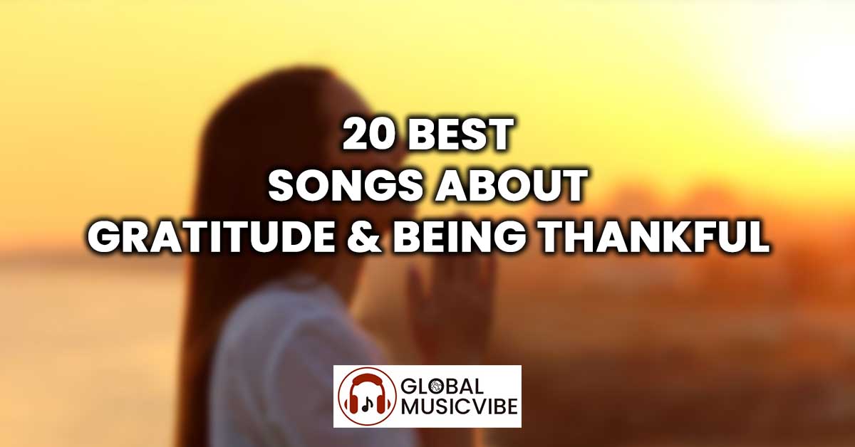 20 Best Songs About Gratitude & Being Thankful