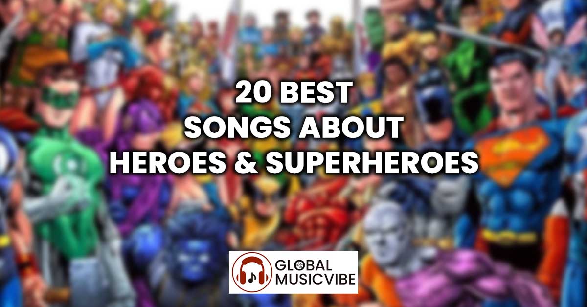 20 Best Songs About Heroes & Superheroes