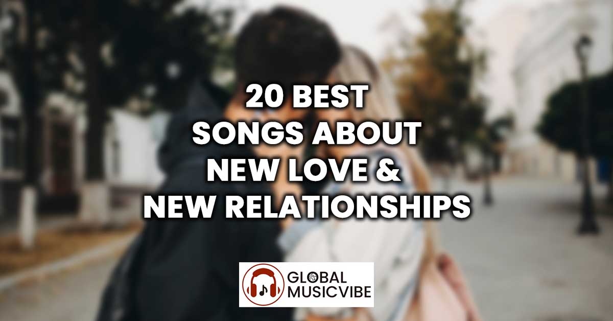 20 Best Songs About New Love & New Relationships