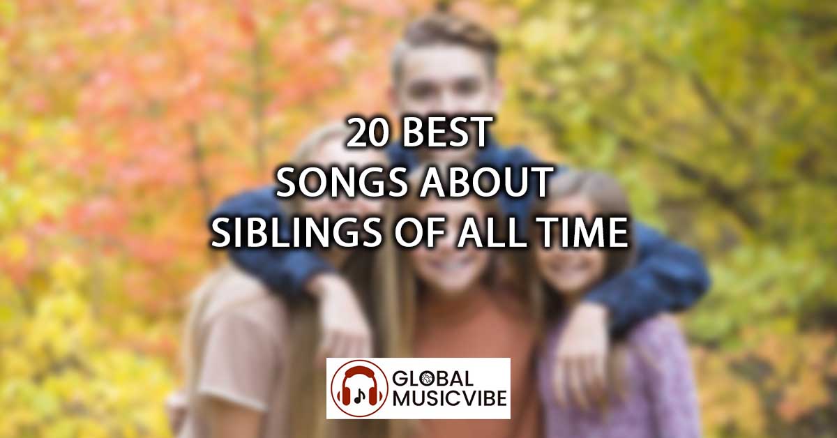 20 Best Songs About Siblings of All Time