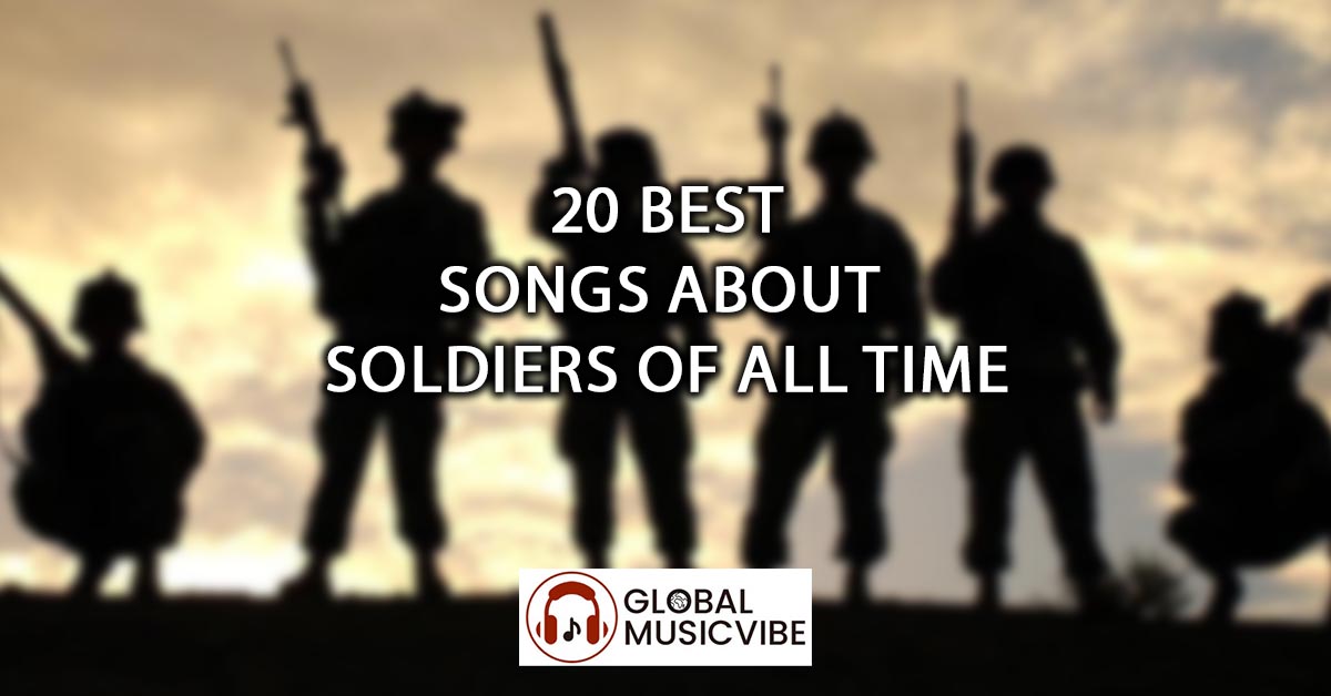 20 Best Songs About Soldiers of All Time