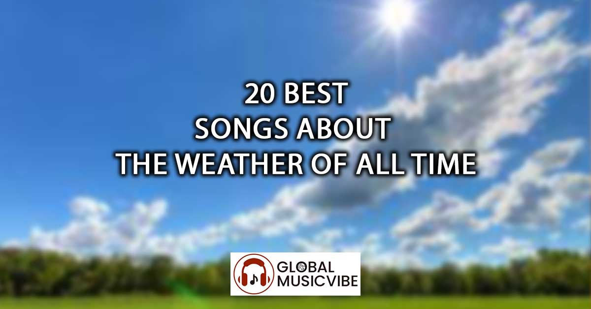 20 Best Songs About The Weather of All Time