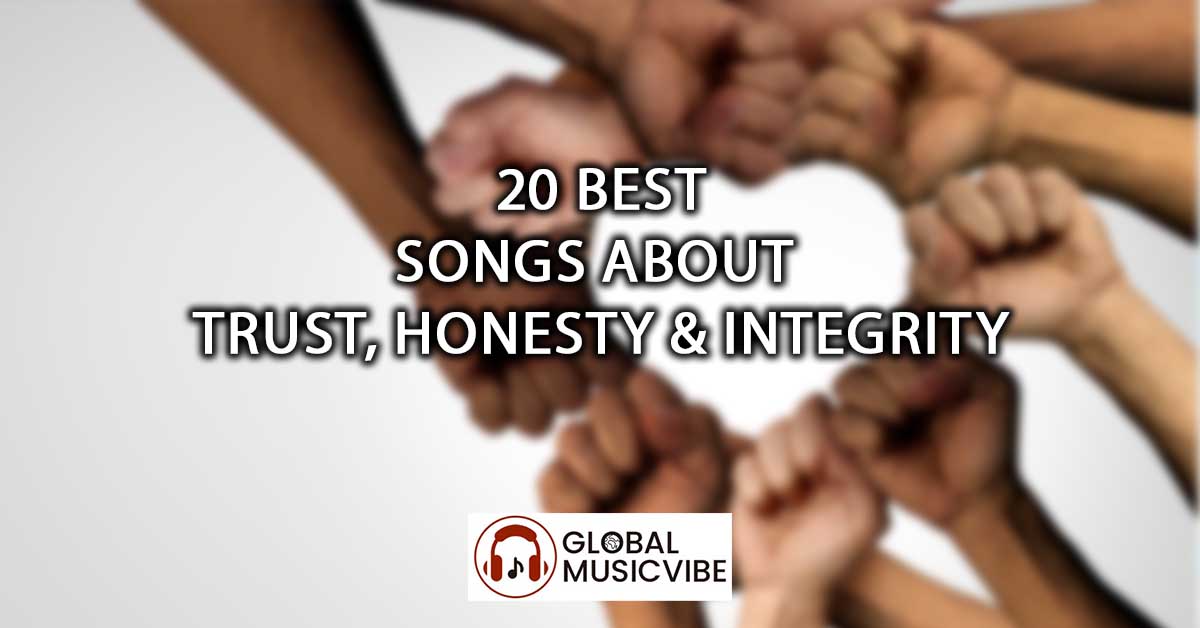 20 Best Songs About Trust, Honesty & Integrity