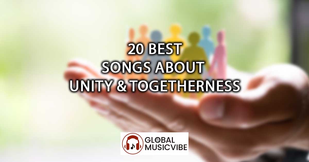 20 Best Songs About Unity & Togetherness