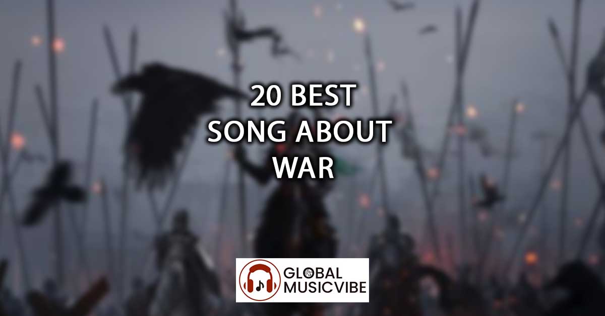 20 Best Songs About War