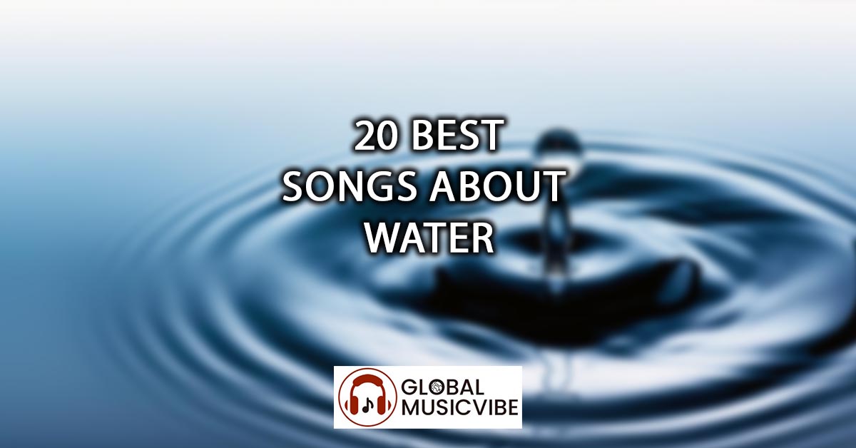 20 Best Songs About Water