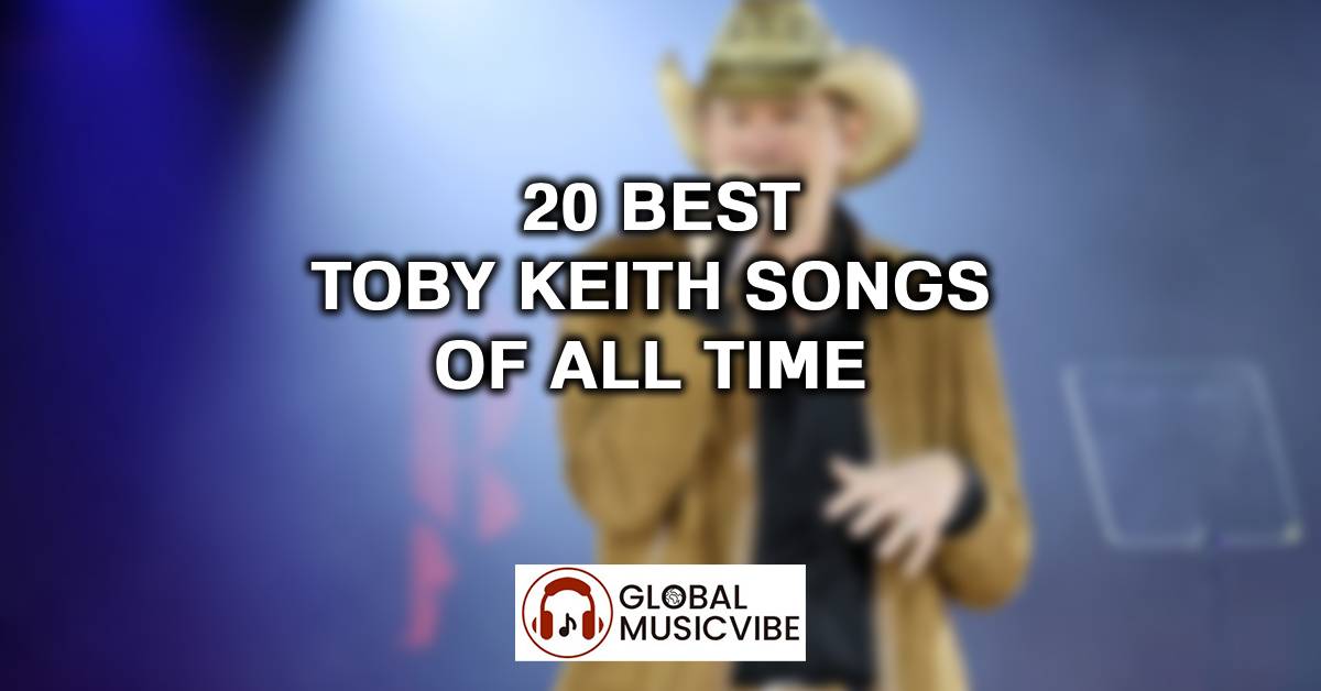 20 Best Toby Keith Songs of All Time