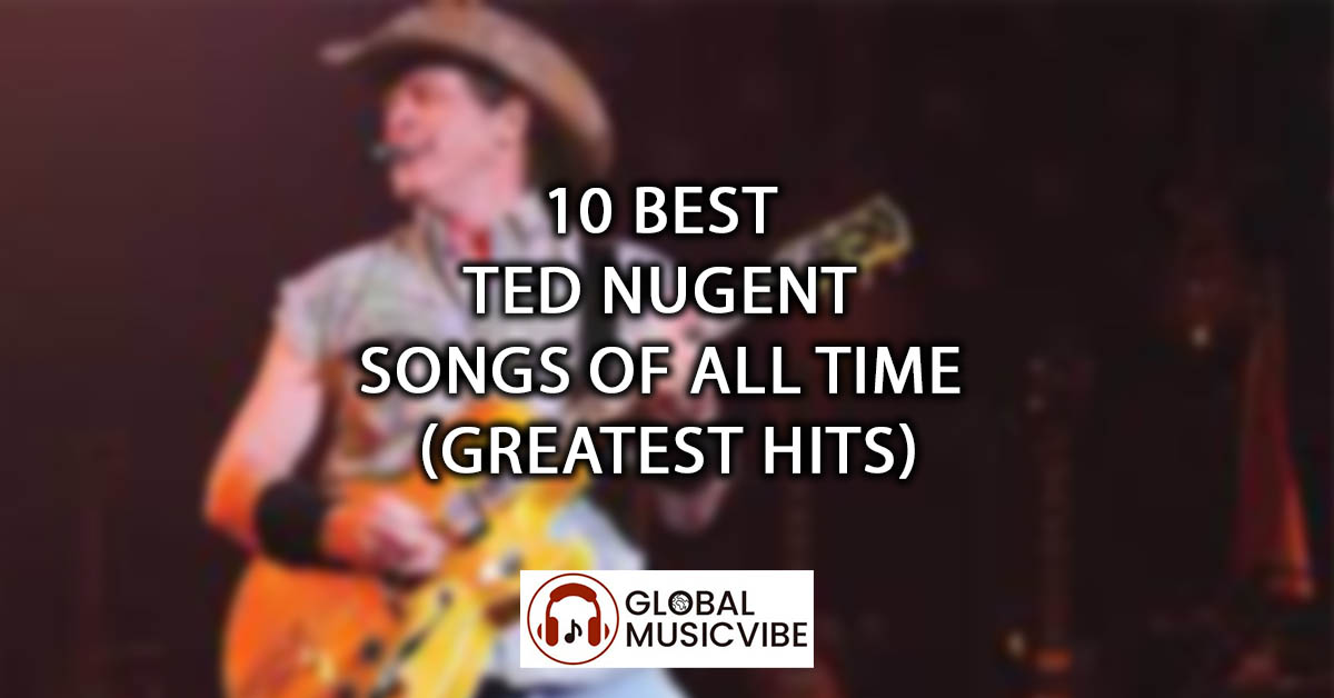 10 Best Ted Nugent Songs of All Time (Greatest Hits)