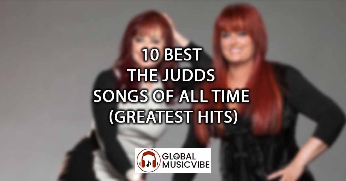 10 Best The Judds Songs of All Time (Greatest Hits)