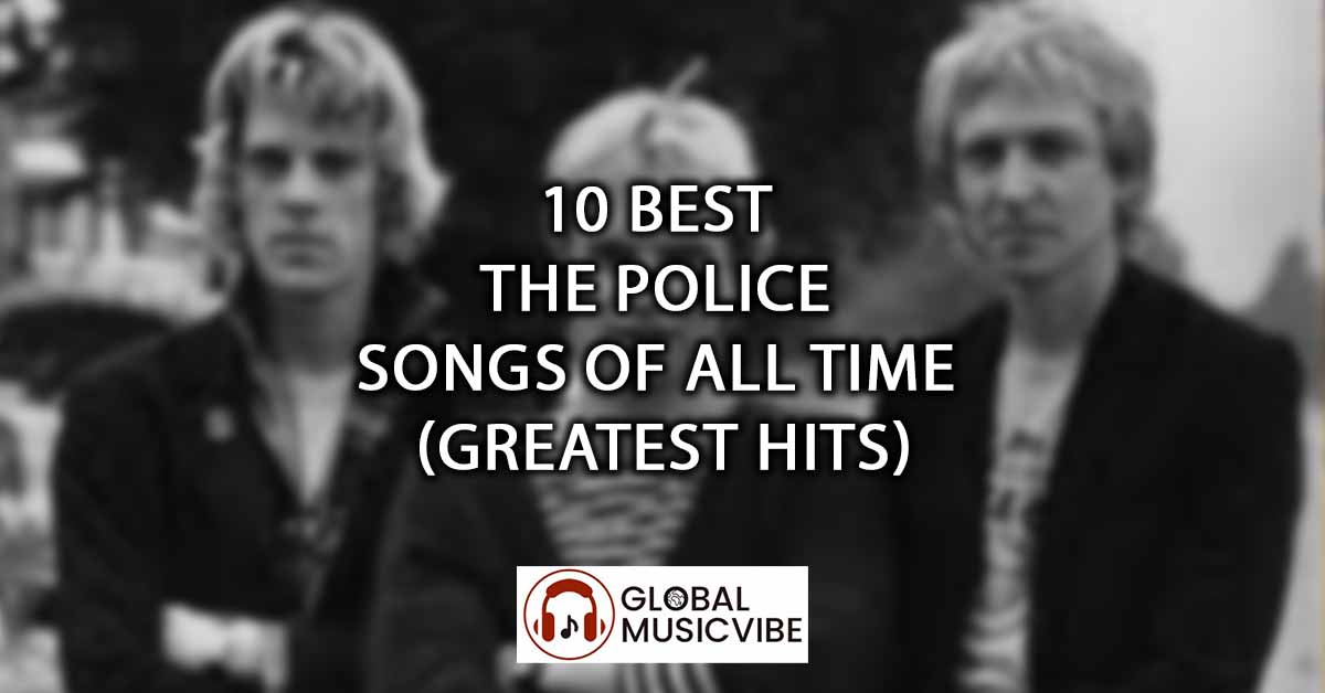 10 Best The Police Songs Of All Time (Greatest Hits)