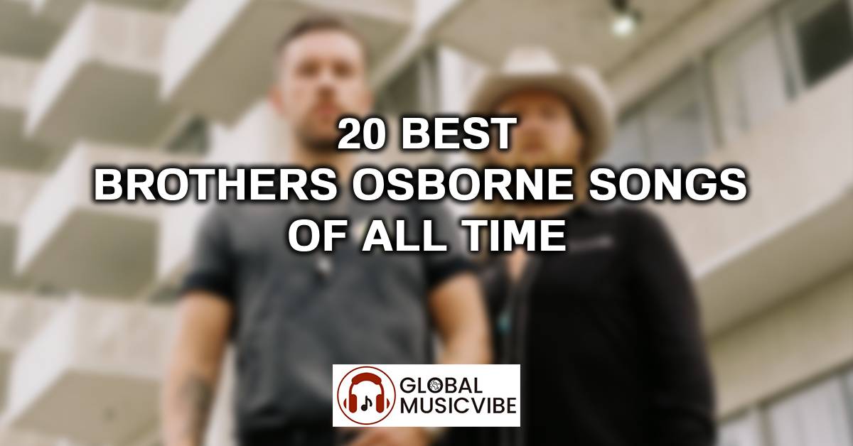 20 Best Brothers Osborne Songs of All Time