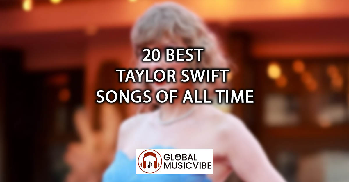 20 Best Taylor Swift Songs of All Time