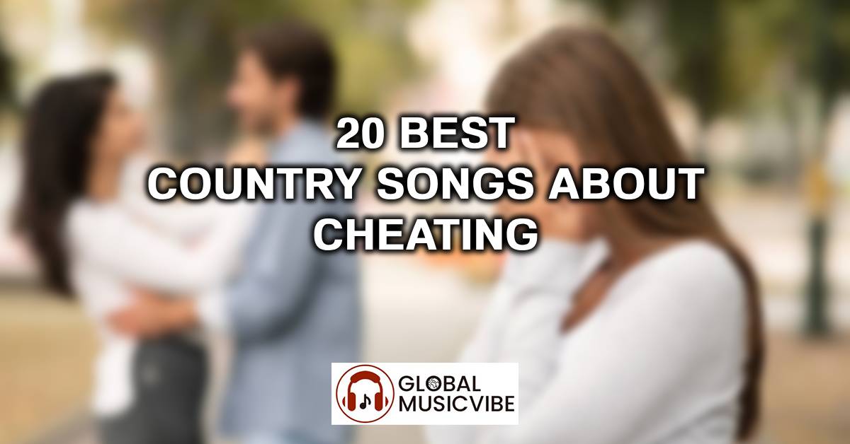 20 Best Country Songs About Cheating