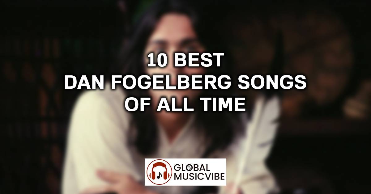 10 Best Dan Fogelberg Songs of All Time