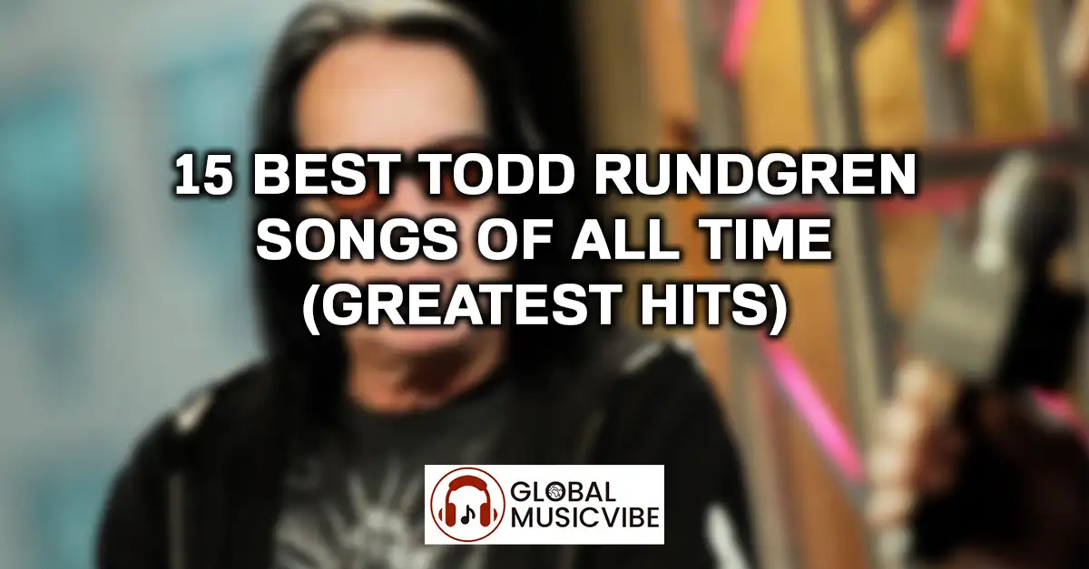 15 Best Todd Rundgren Songs Of All Time featured image