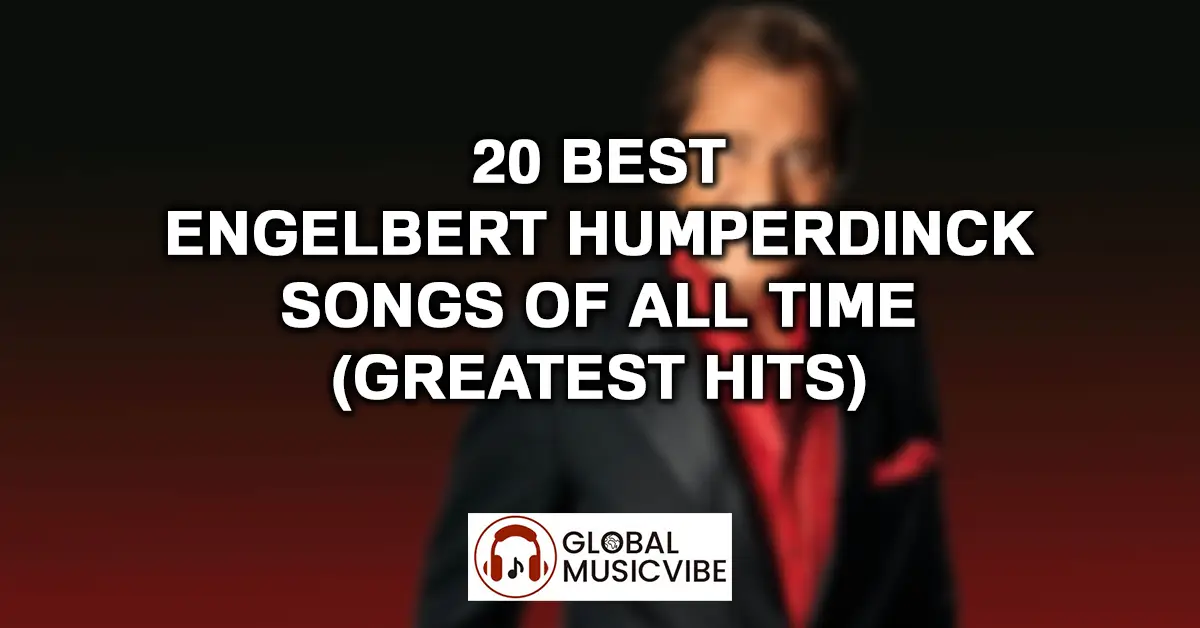 20 Best Engelbert Humperdinck Songs of All Time Greatest Hits featured image