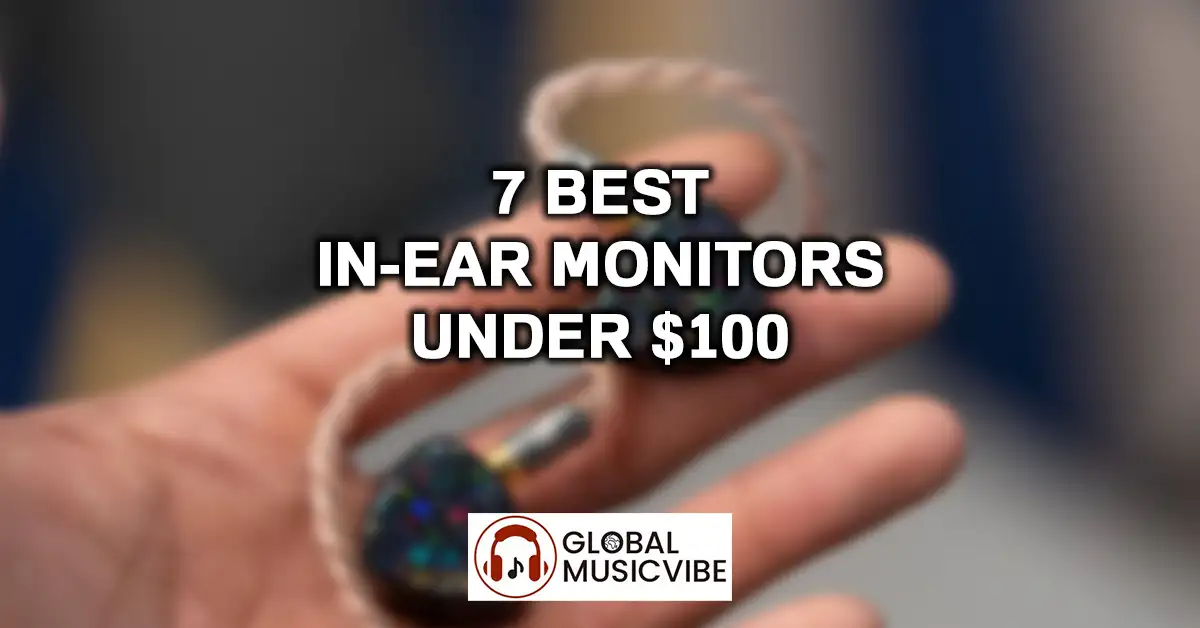 7 Best In-Ear Monitors Under $100 featured image