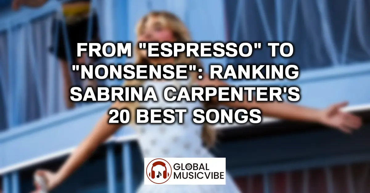 Ranking Sabrina Carpenter's 20 Best Songs featured image
