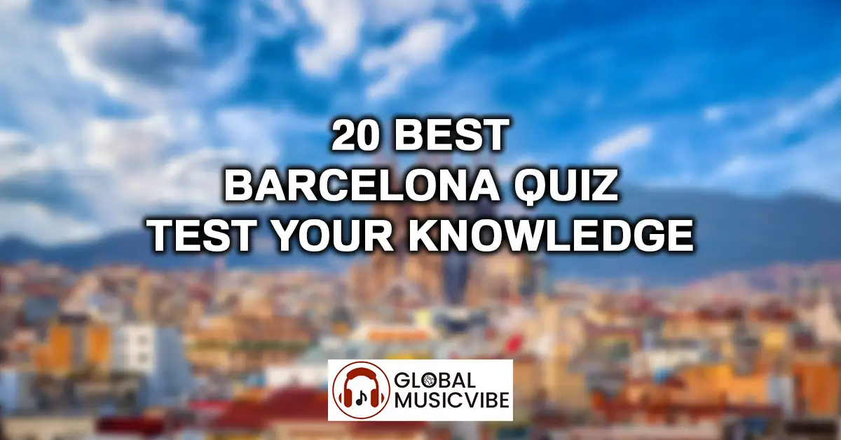 20 Best Barcelona Quiz Questions - Test Your Knowledge