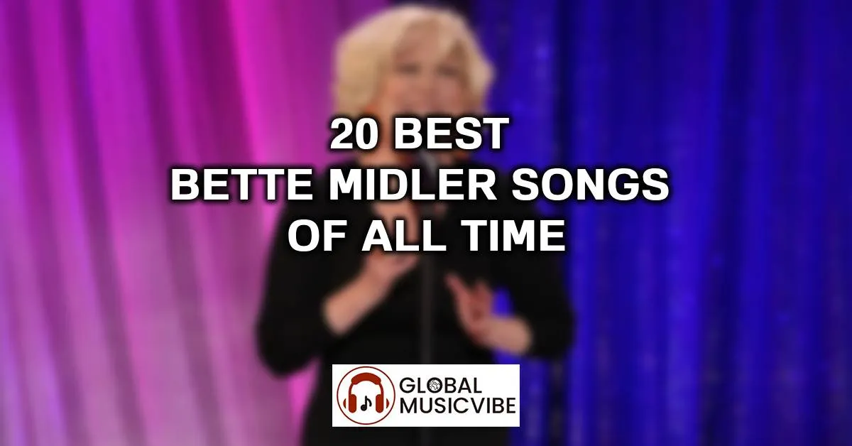 20 Best Bette Midler Songs of All Time (Greatest Hits)