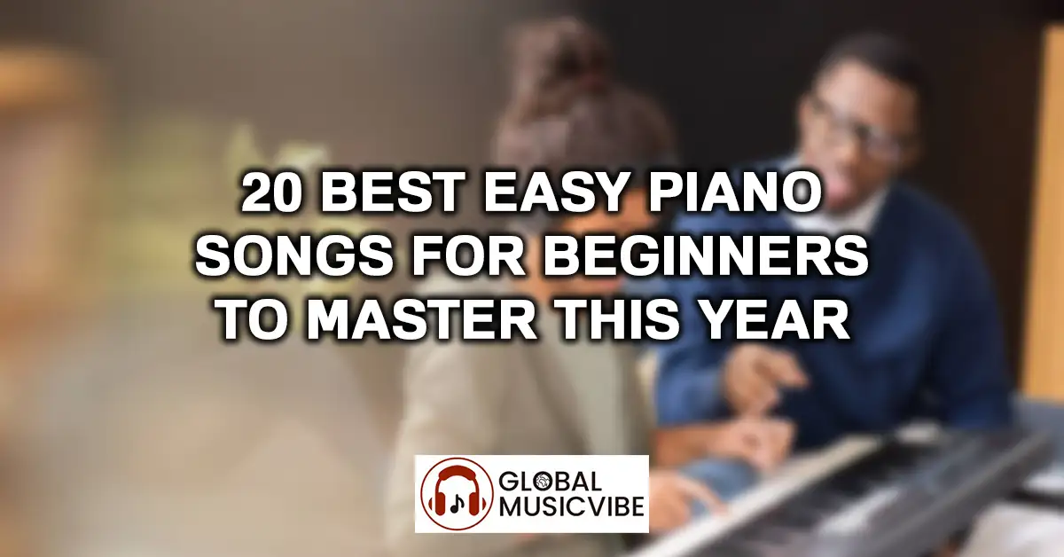 20 Best Easy Piano Songs for Beginners to Master This Year