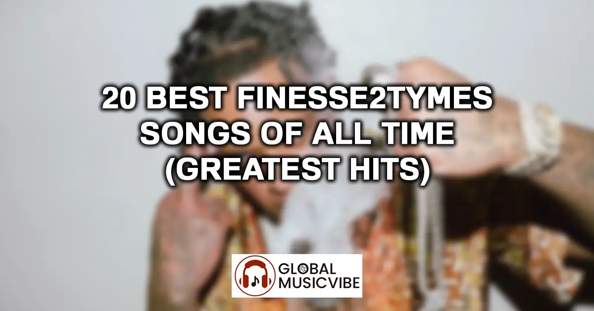 20 Best Finesse2tymes Songs of All Time (Greatest Hits)