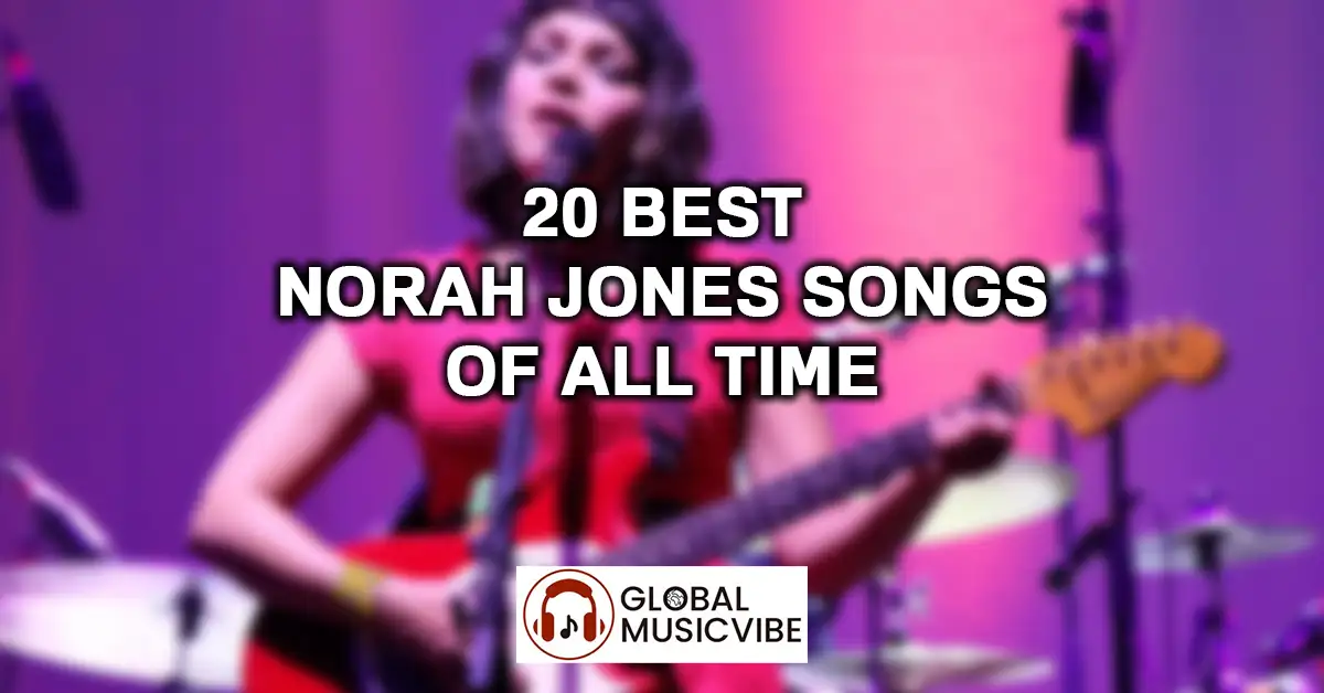 20 Best Norah Jones Songs of All Time featured image