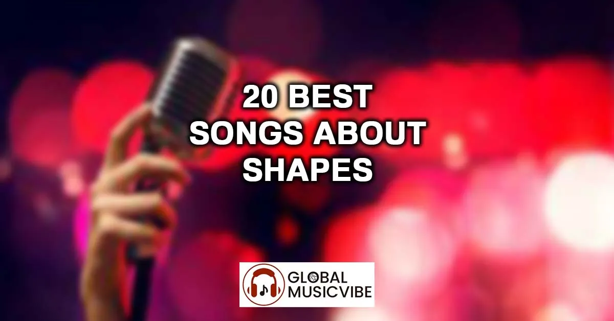 20 Best Songs About Shapes
