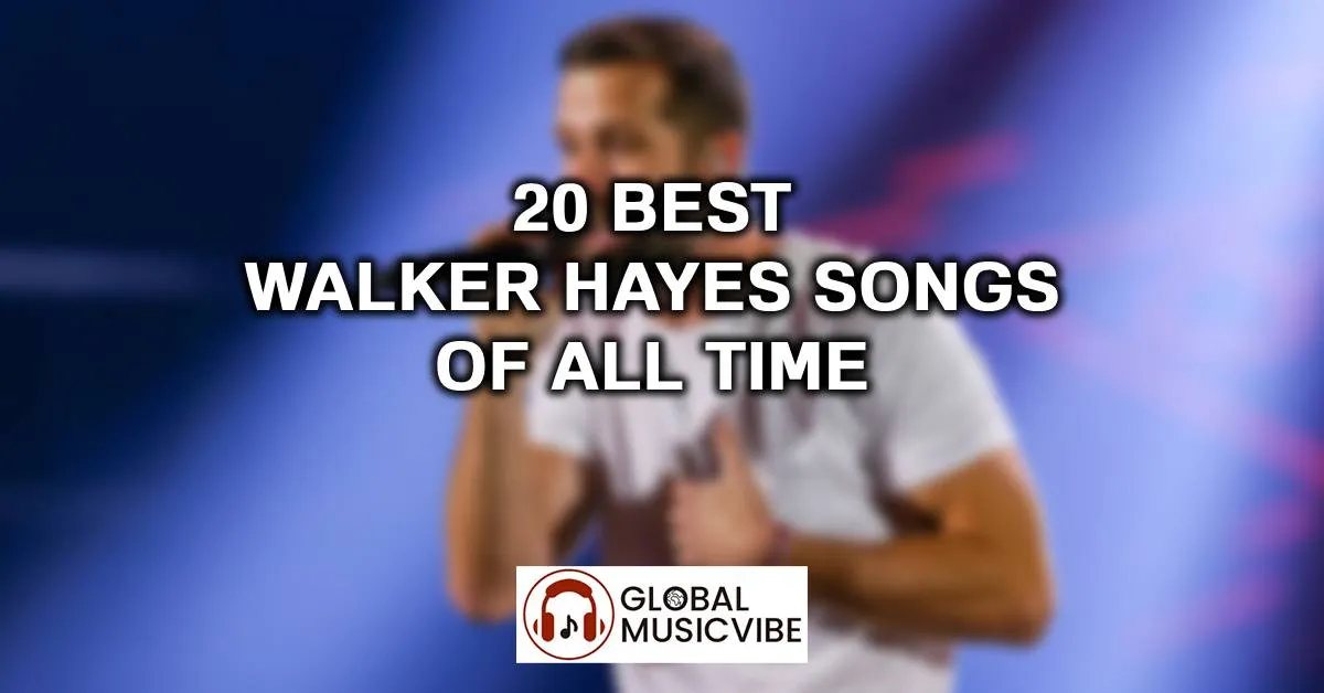 20 Best Walker Hayes Songs of All Time (Greatest Hits)