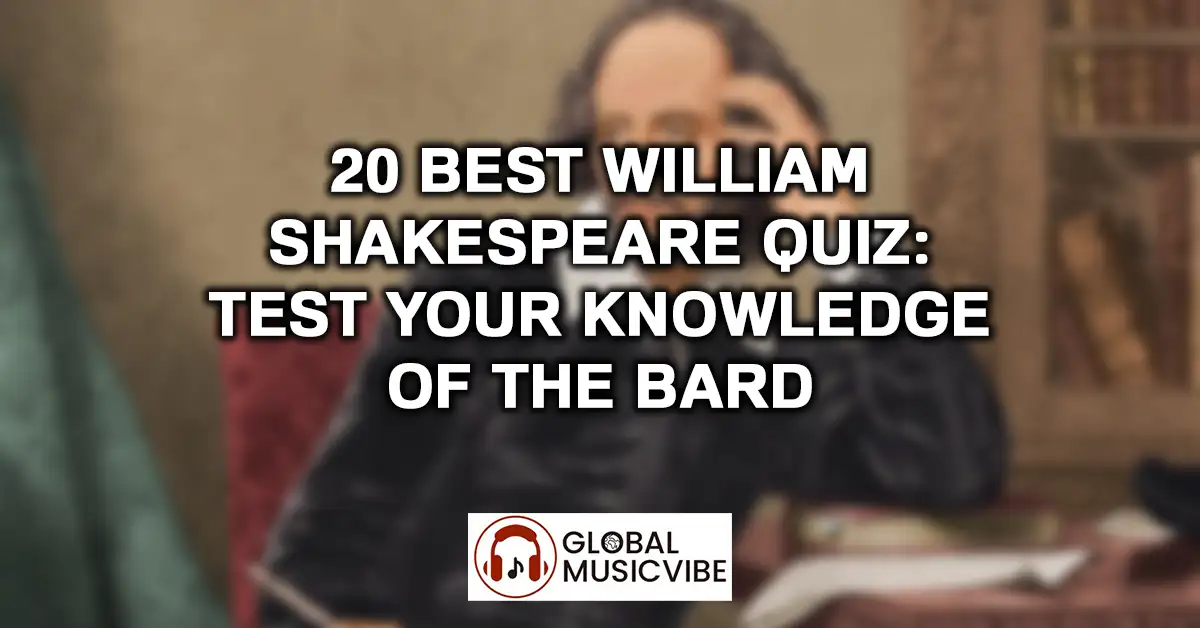 20 Best William Shakespeare Quiz - Test Your Knowledge of the Bard
