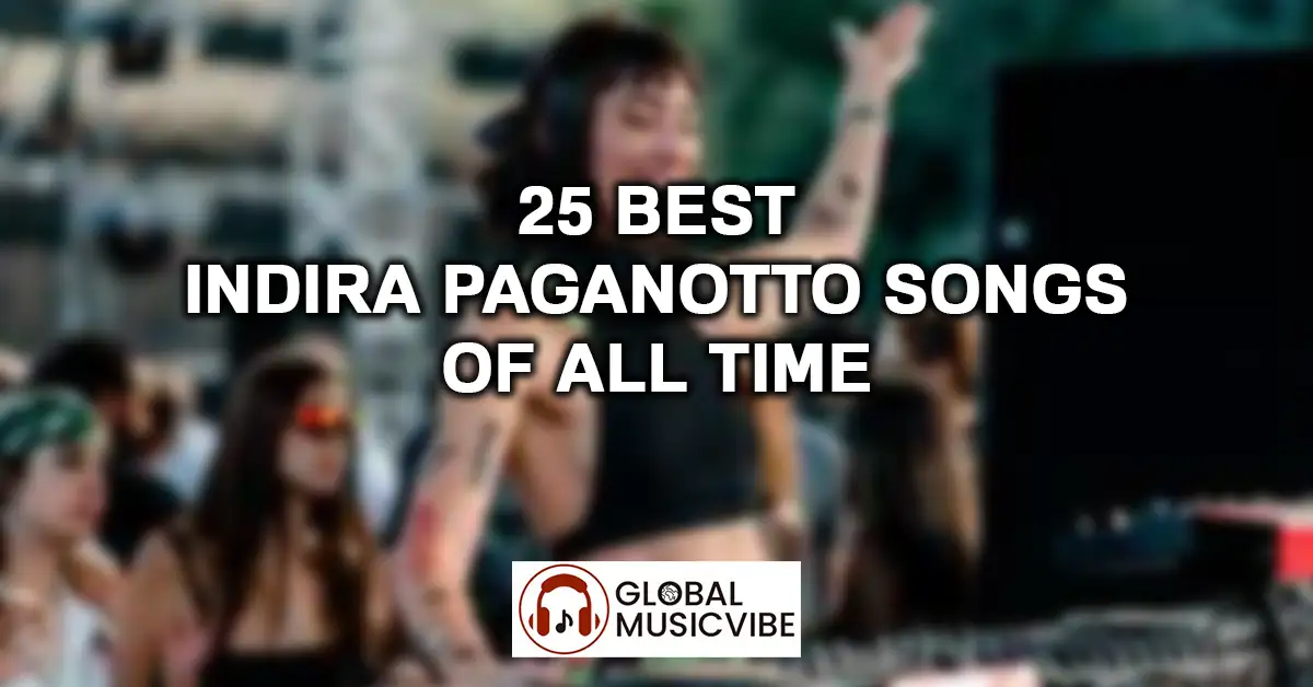 25 Best Indira Paganotto Songs of All Time featured image