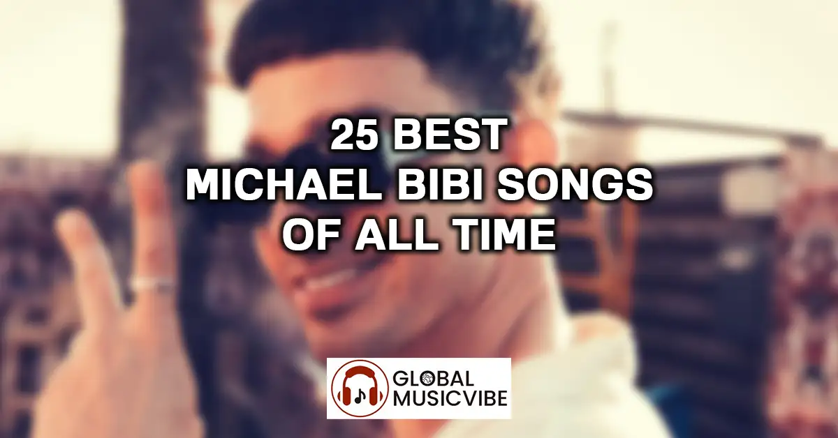 25 Best Michael Bibi Songs of All Time featured image
