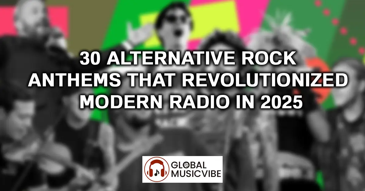 30 Alternative Rock Anthems That Revolutionized Modern Radio in 2025 featured image