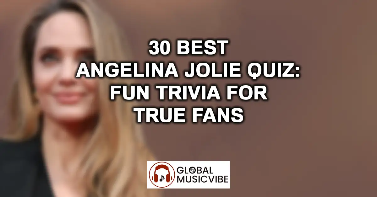 30 Best Angelina Jolie Quiz - Fun Trivia for True Fans