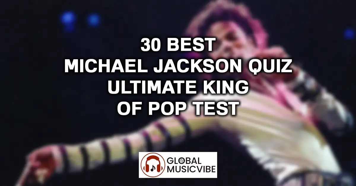 30 Best Michael Jackson Quiz - Ultimate King of Pop Test