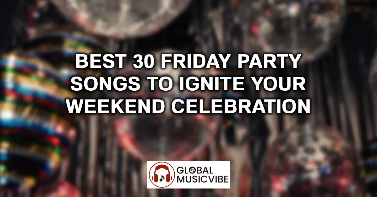Best 30 Friday Party Songs to Ignite Your Weekend Celebration featured image