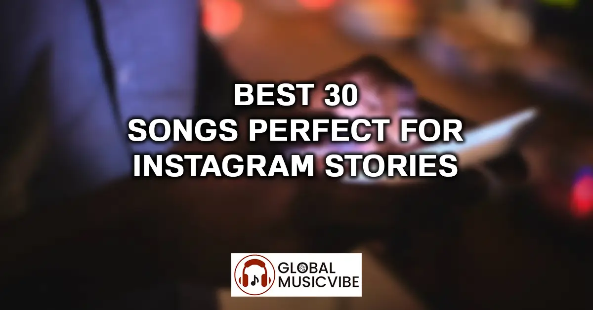 Best 30 Songs Perfect for Instagram Stories featured image