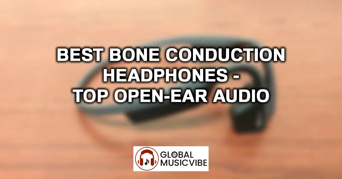 Best Bone Conduction Headphones - Top Open-Ear Audio