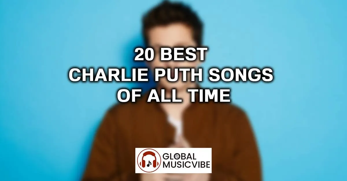 20 Best Charlie Puth Songs of All Time (Greatest Hits)