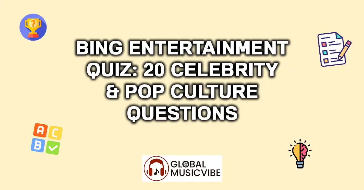 Bing Entertainment Quiz - 20 Celebrity & Pop Culture Questions