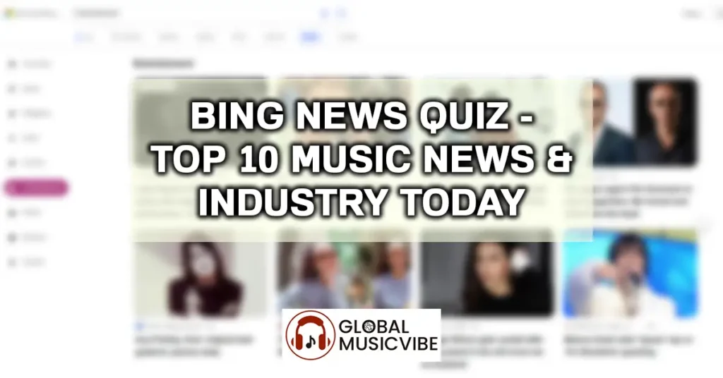 Bing News Quiz - Top 10 Music News & Industry Today