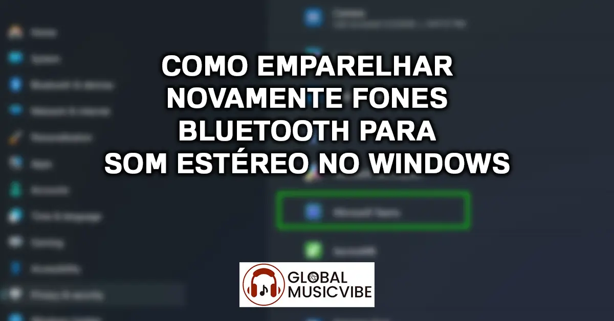 Como Emparelhar Novamente Fones Bluetooth para Som Estéreo no Windows